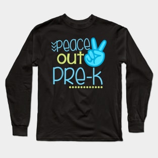 Peace Out Pre-K  End Of School Year Teacher Student Long Sleeve T-Shirt